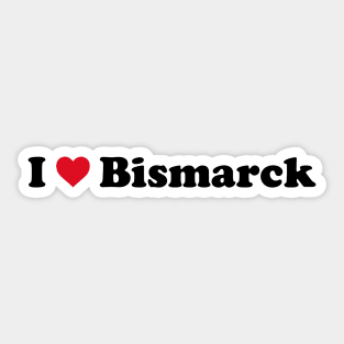 I Love Bismarck Sticker